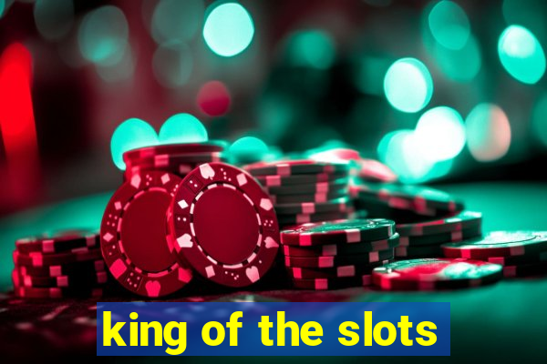 king of the slots